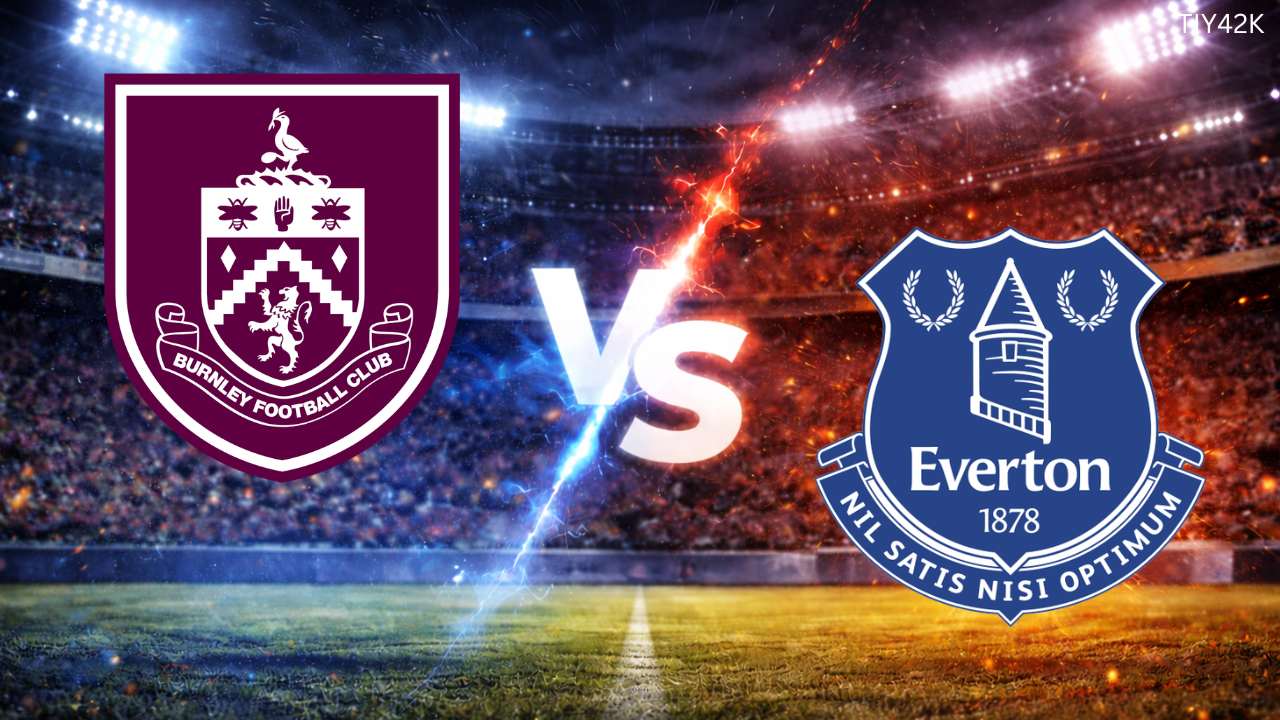 Prediksi Everton vs Burnley Malam Ini: Jadwal Kick-off WIB, Kabar Tim, Analisis Taktik, dan Prediksi Skor